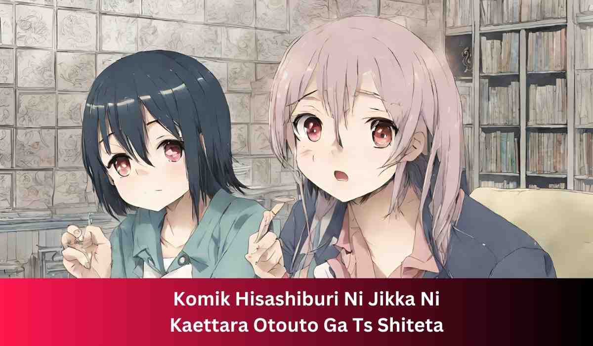 Komik Hisashiburi Ni Jikka Ni Kaettara Otouto Ga Ts Shiteta