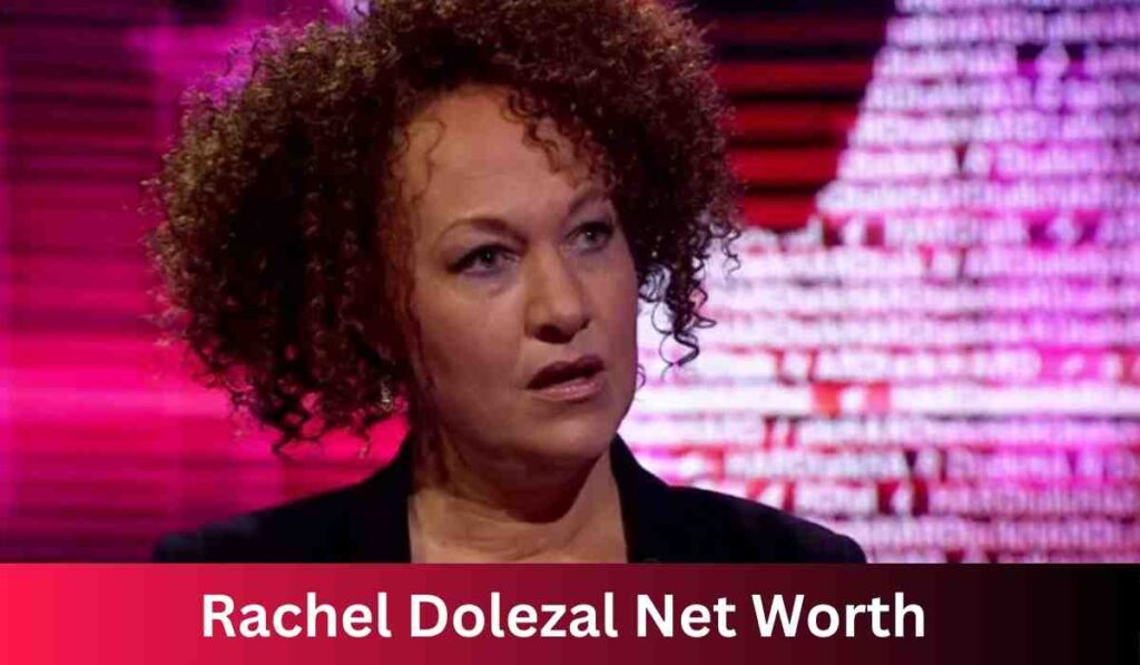 Rachel Dolezal Net Worth