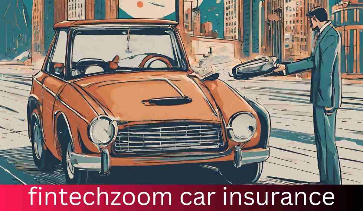 FintechZoom Car Insurance