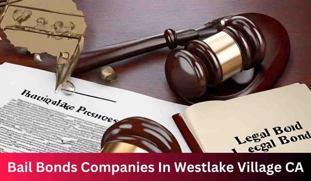 Bail Bonds Companies In Westlake Village CA