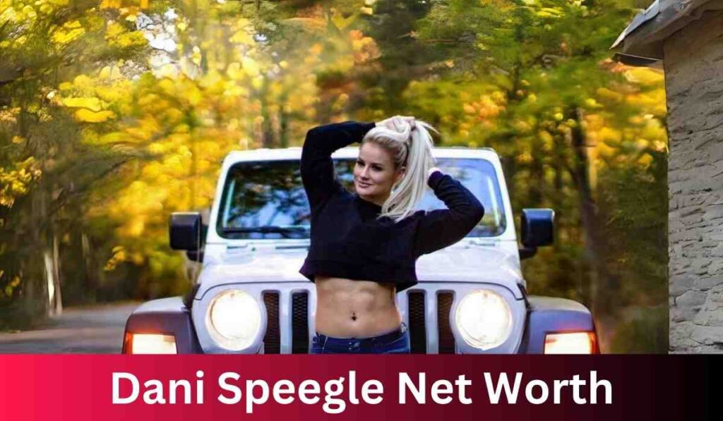 Dani Speegle Net Worth