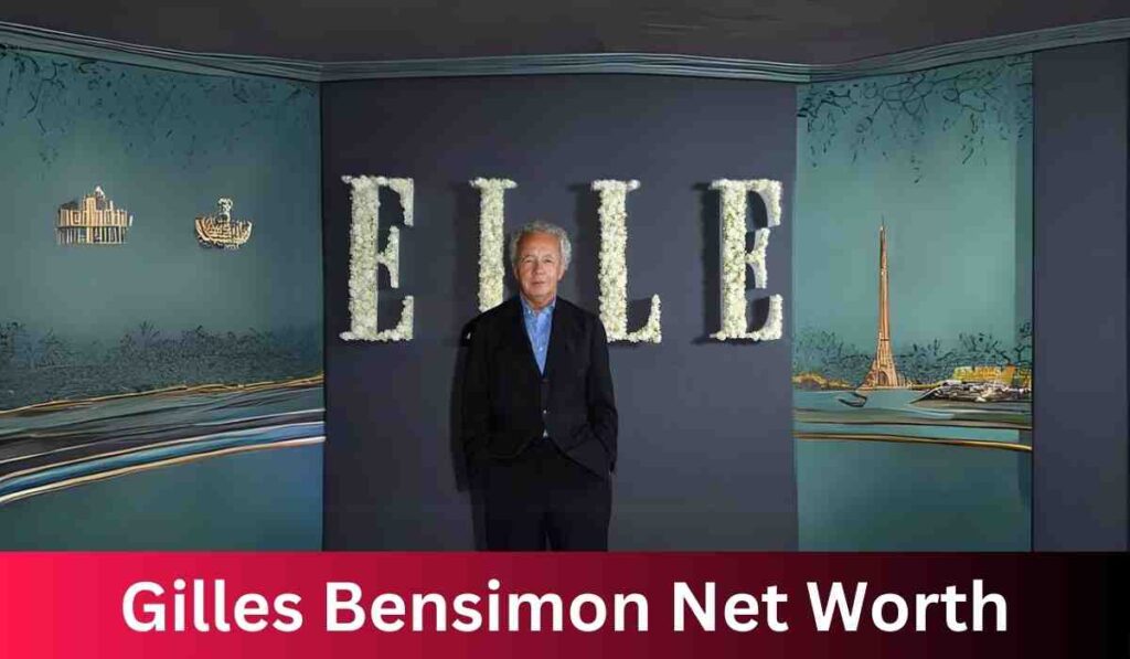 Gilles Bensimon Net Worth