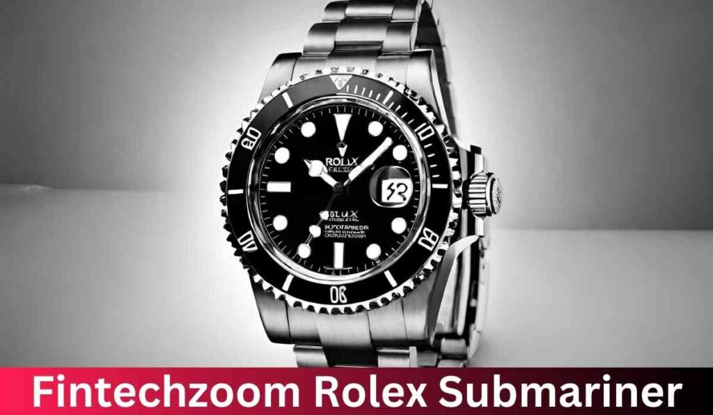 FintechZoom Rolex Submariner