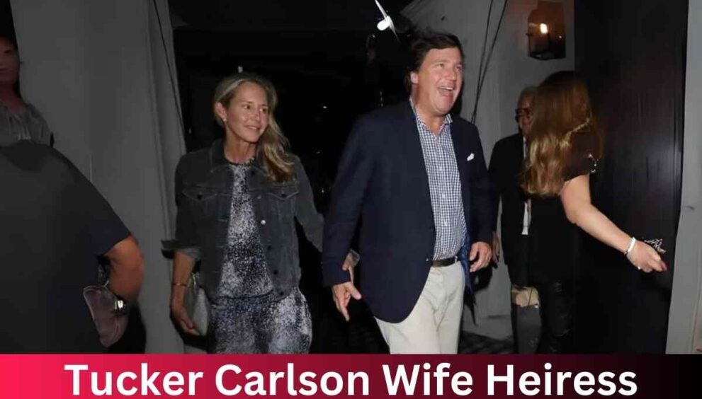 Tucker Carlson Wife Heiress