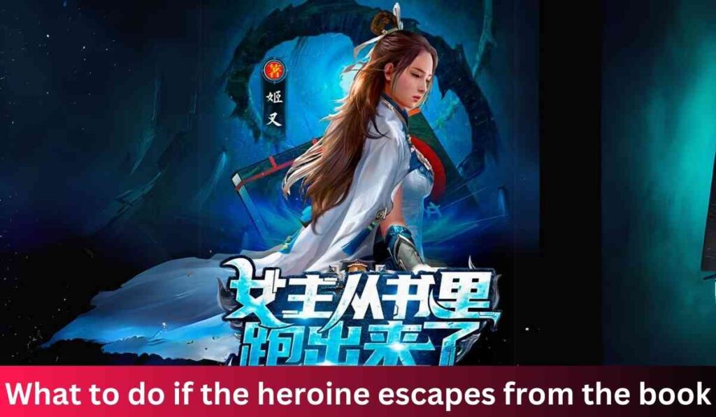 What To Do If The Heroine Escapes From The Book